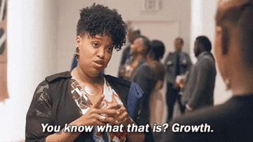 Kelli in "Insecure" saying "You know what that is? Growth."