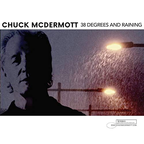 "38 Degrees and Raining" by Chuck McDermott.