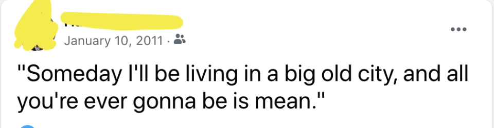 a status with the song lyric: "Someday I'll be living in a big old city, and all you're ever gonna be is mean"