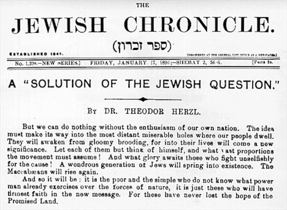 An article by Zionist Theodor Herzl for the London-based Jewish Chronicle, Jan. 17, 1896. <a href="https://commons.wikimedia.org/wiki/File:JewishChronicle1896.jpg" rel="nofollow noopener" target="_blank" data-ylk="slk:Wikipedia;elm:context_link;itc:0;sec:content-canvas" class="link ">Wikipedia</a>