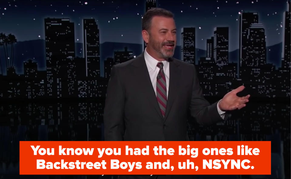 Jimmy saying "You know you had the big ones like Backstreet Boys and, uh, NSYNC"