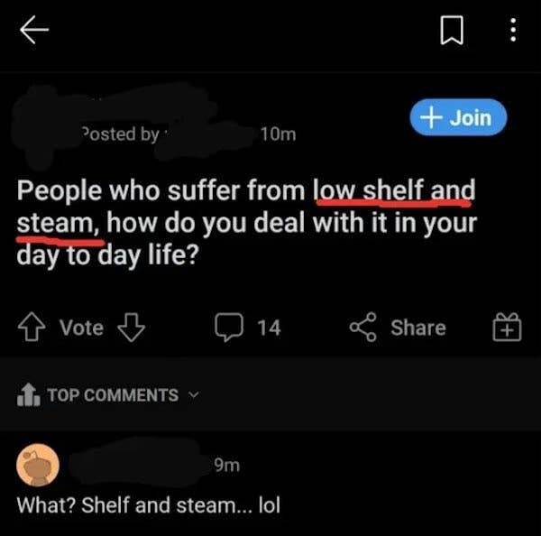 "People who suffer from low shelf and steam, how do you deal with it in your day to day life?"