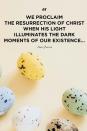 <p>"We proclaim the resurrection of Christ when his light illuminates the dark moments of our existence."</p>