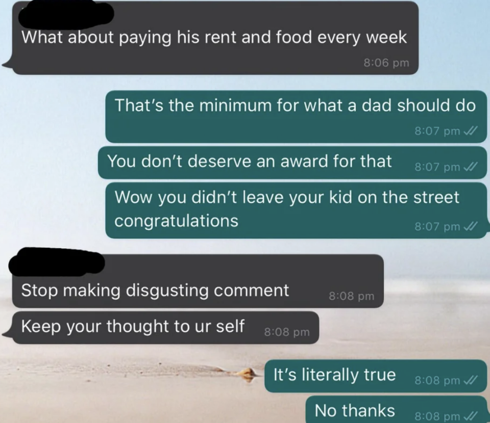 The father says he should be given credit for providing a house and food, the child says "wow you didn't leave your kid on the street, congratulations," and the father says "stop making disgusting comments"