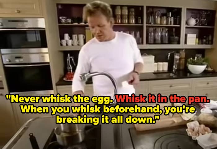 Gordon Ramsay cooking scrambled eggs with caption: "Never whisk the egg. Whisk it in the pan. When you whisk beforehand, you're breaking it all down."