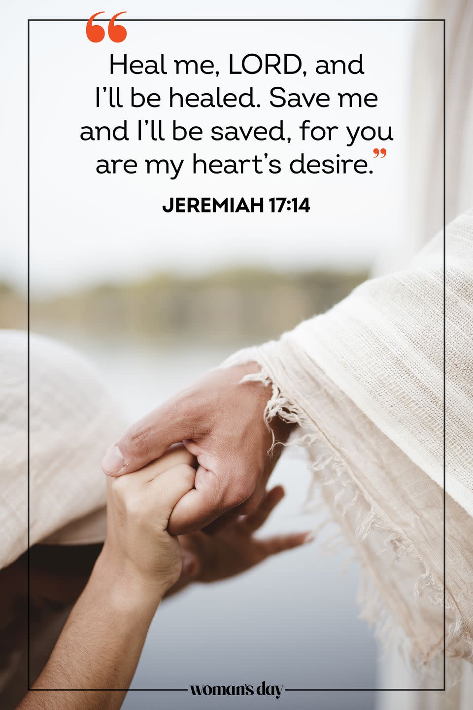 <p>Heal me, LORD, and I'll be healed. Save me and I'll be saved, for you are my heart's desire.</p><p><em>—</em><em>Jeremiah 17:14</em></p>