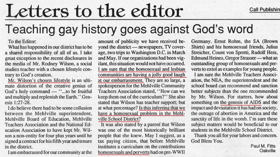 A newspaper clipping of a Letter to the Editor, speaking out against Rodney Wilson coming out as gay while teaching at the Mehlville R-IX School District in St. Louis. Wilson came out as gay to his high school class in 1994.