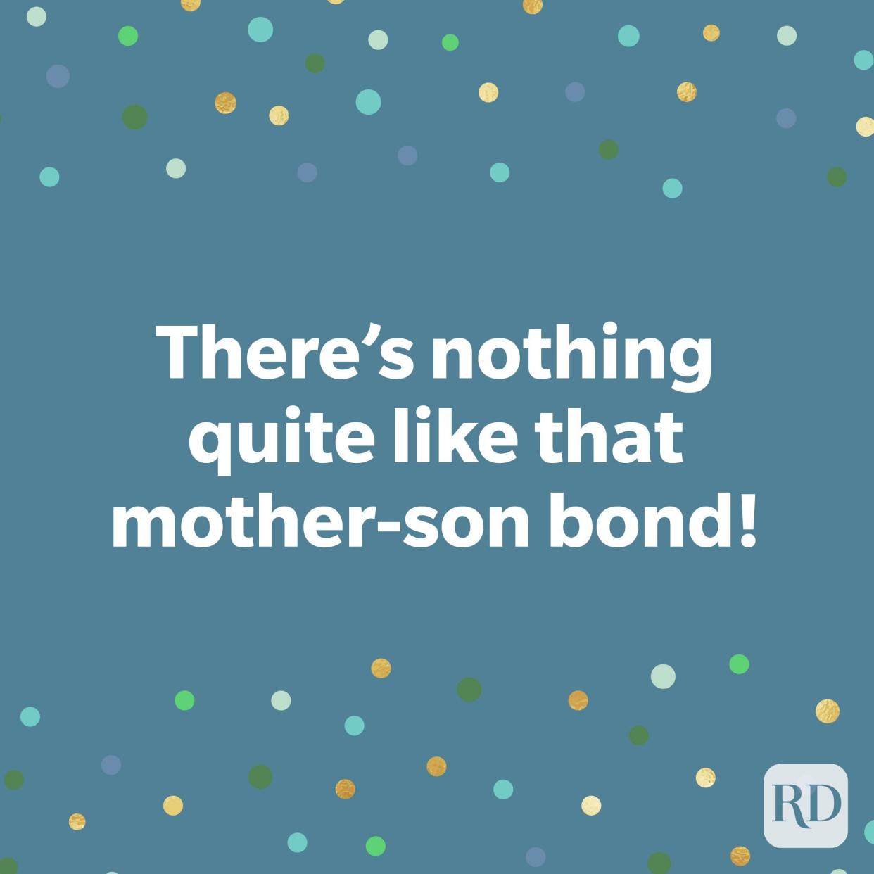 There's nothing quite like that mother-son bond!