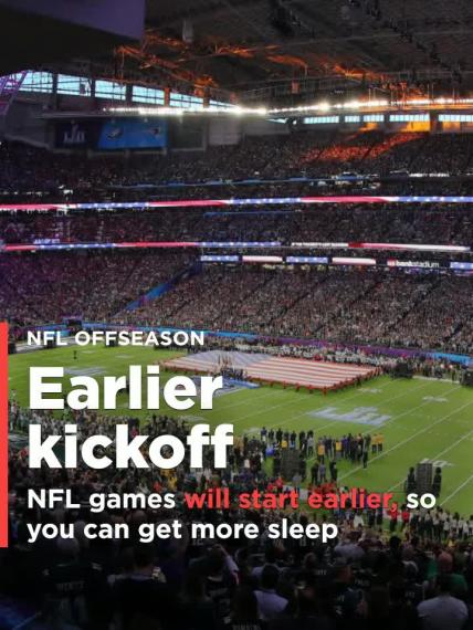 NFL games starting earlier, so you can get more sleep