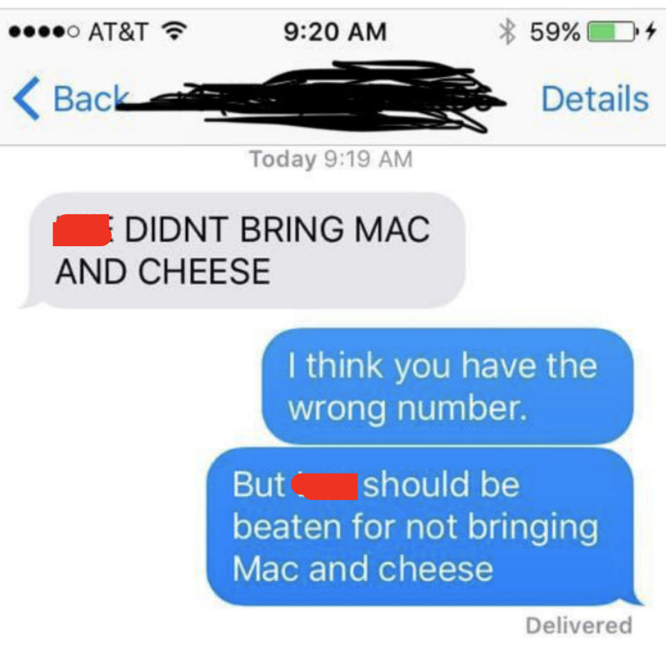 Person texts wrong number saying someone didn't bring mac and cheese, and response is that the person "should be beaten for not bringing mac and cheese"