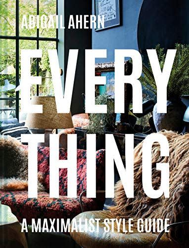 11) Everything: A Maximalist Style Guide