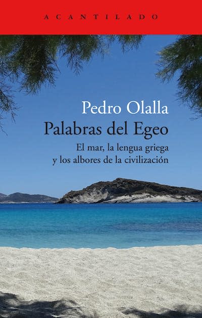 Cubierta de <em>Palabras del Egeo</em>, de Pedro Olalla. <a href="https://www.acantilado.es/catalogo/palabras-del-egeo/" rel="nofollow noopener" target="_blank" data-ylk="slk:Acantilado;elm:context_link;itc:0;sec:content-canvas" class="link ">Acantilado</a>