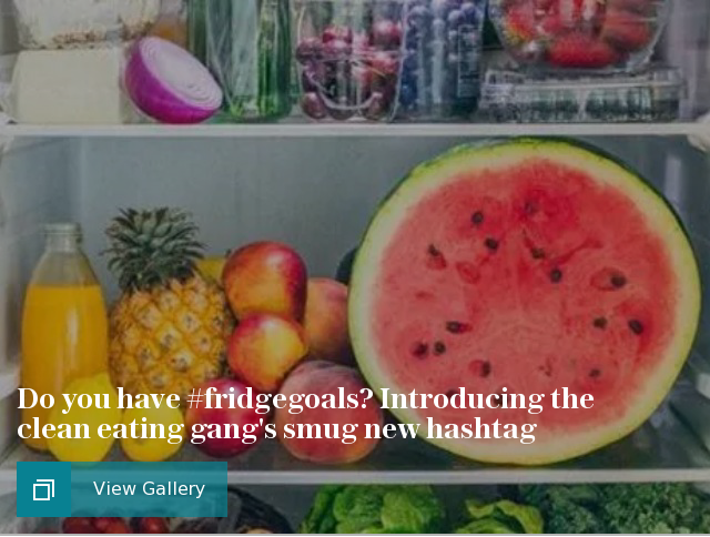 Do you have #fridgegoals? Introducing the clean eating gang's smug new hashtag