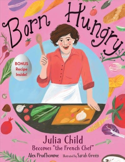 Born Hungry: Julia Child Becomes "the French Chef" by Alex Prud'homme