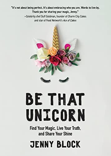 2) <i>Be That Unicorn</i>, by Jenny Block