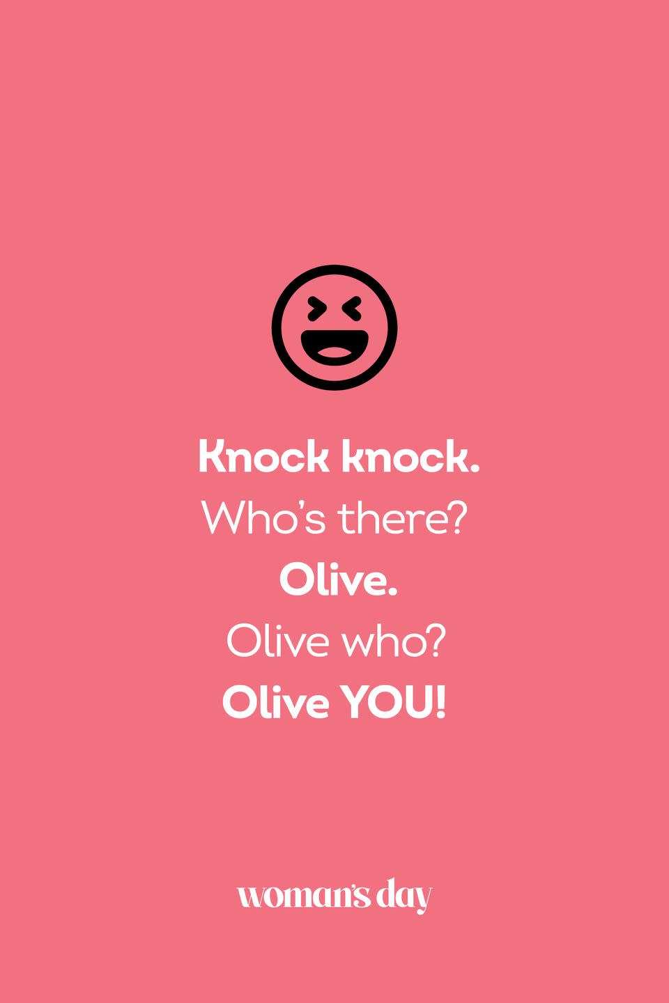 <p><strong>Knock knock.</strong></p><p><em>Who’s there?</em></p><p><strong>Olive.</strong></p><p><em>Olive who?</em></p><p><strong>Olive YOU!</strong></p>