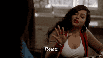 Taraji P Henson saying "Relax"