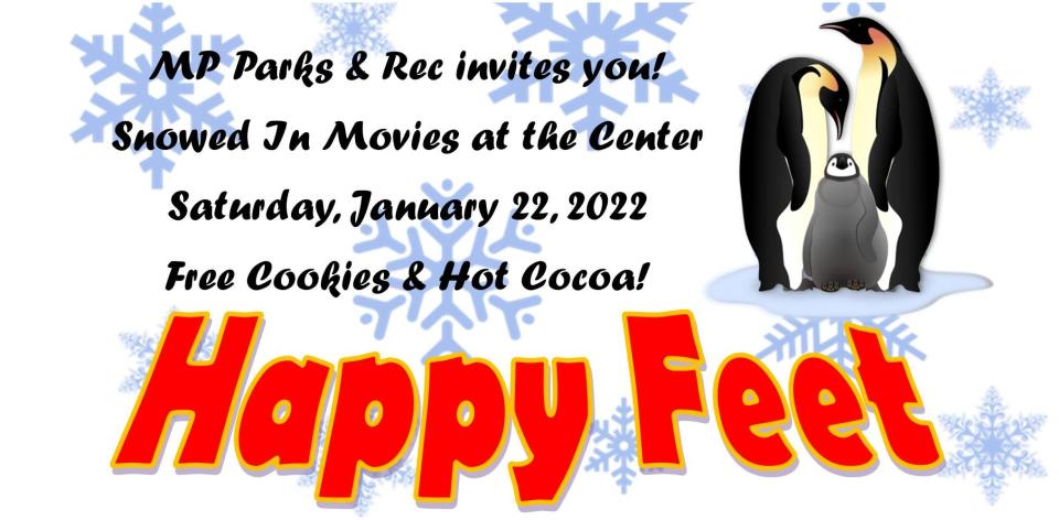 Mt. Pleasant Parks and Recreation will host "Snowed In Movies at the Center" featuring the animated film "Happy Feet" starting at 6 p.m. Saturday at the Mt. Pleasant Community Center.
