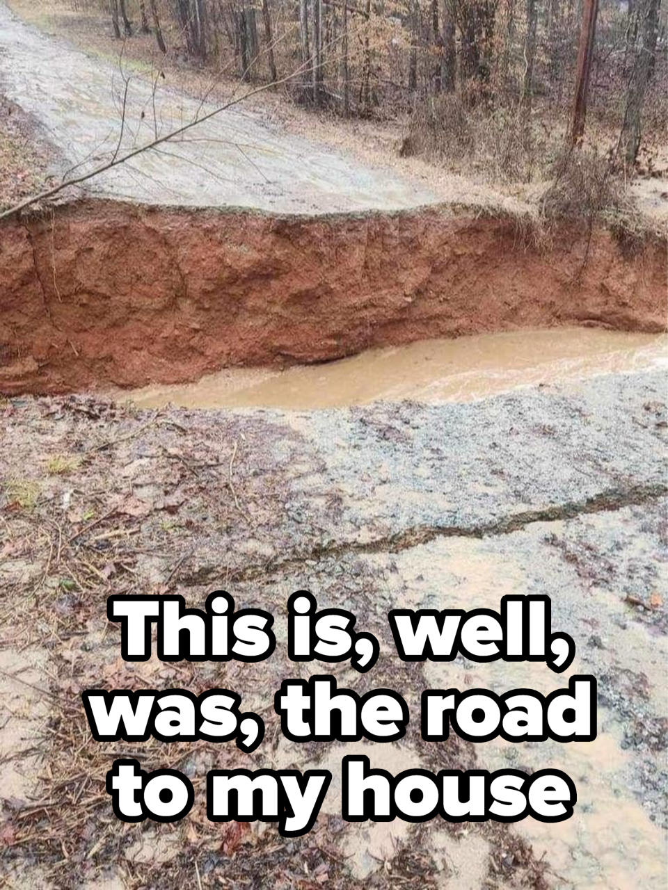 "This is, well, was, the road to my house"