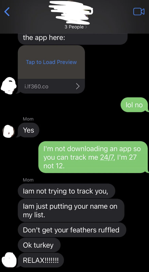 The child refuses the tracking app and says they're 27, and the parent responds, "I am just putting your name on my list, don't get your feathers ruffled, relax"