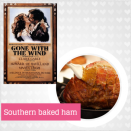 <div class="caption-credit">Photo by: All movie poster images from Wikipedia, all food i</div><div class="caption-title">6. Gone With the Wind</div><b><i>Dish + Drink: Southern baked ham with sweet tea <br></i></b> This is one of my mother's favorite movies, and when I shared with her the food pairing I had picked, she nodded in approval. At the <a rel="nofollow noopener" href="http://www.nytimes.com/packages/html/movies/bestpictures/wind-ar7.html" target="_blank" data-ylk="slk:40th anniversary of the movie;elm:context_link;itc:0;sec:content-canvas" class="link ">40th anniversary of the movie</a>, they served southern baked ham and corn fritters to the guests. These things just naturally go down with a giant glass of sweet tea. Babble has recipes for both <a rel="nofollow noopener" href="http://www.babble.com/best-recipes/baked-ham-recipe-easter/?cmp=ELP|bbl||YahooShine||InHouse|021114|FoodRomanceMovies||famE|" target="_blank" data-ylk="slk:the ham;elm:context_link;itc:0;sec:content-canvas" class="link ">the ham</a> and <a rel="nofollow noopener" href="http://www.babble.com/best-recipes/simply-southern-sweet-tea/?cmp=ELP|bbl||YahooShine||InHouse|021114|FoodRomanceMovies||famE|" target="_blank" data-ylk="slk:the sweet tea;elm:context_link;itc:0;sec:content-canvas" class="link ">the sweet tea</a>. <br> <i>Photo source: All movie poster images from Wikipedia, all food images from Babble</i> <br>