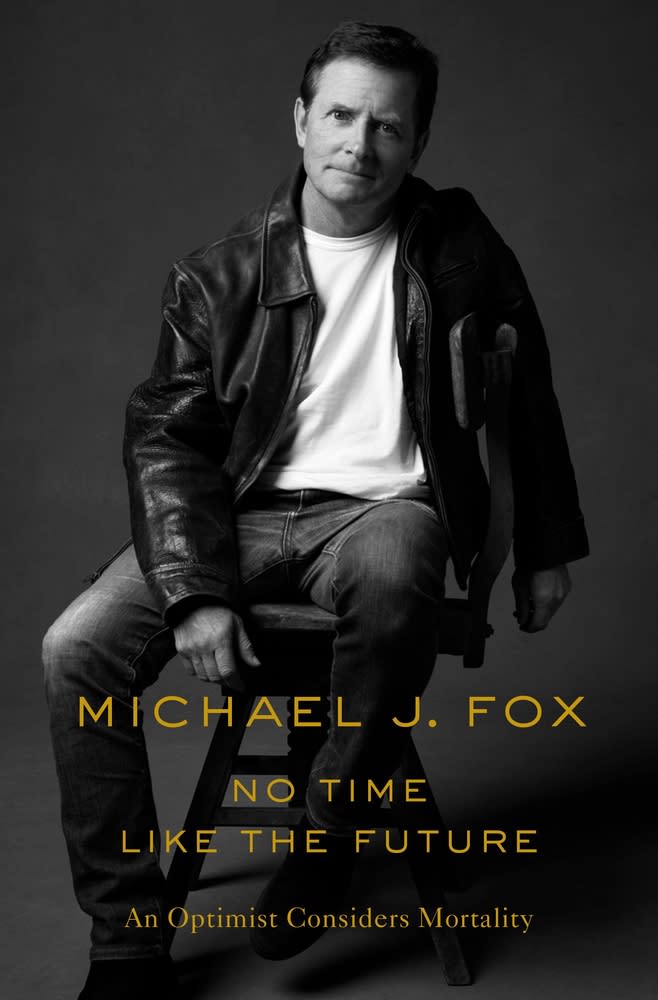 No Time Like the Future: An Optimist Considers Mortality by Michael J. Fox via Flatiron Books