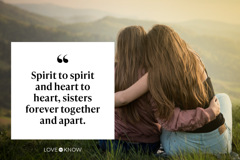 Spirit to spirit and heart to heart, sisters forever together and apart.
