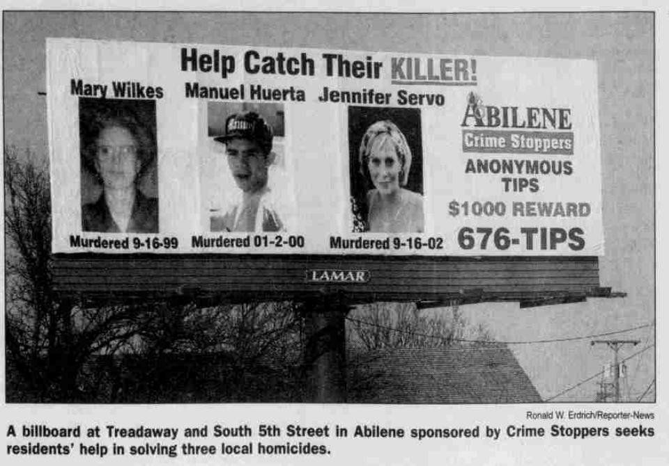 Abilene never gave up. Throughout the years, Crime Stoppers has sought residents' help in solving various homicides, including the murder of Jennifer Servo. This billboard was photographed for the Dec. 16, 2004, coverage of unsolved city homicides.