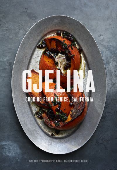 ‘Gjelina: Cooking from Venice, California’ by Travis Lett