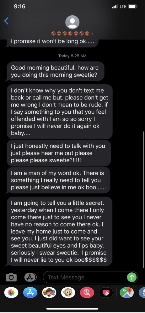 A series of unanswered texts in which a man calls a woman several pet names and says he often leaves his house just to come see her at work