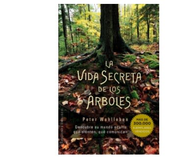 La vida secreta de los árboles: Descubre su mundo oculto: Qué sienten, qué comunican/amazon.com.mx