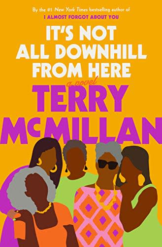 It's Not All Downhill From Here: A Novel (Amazon / Amazon)