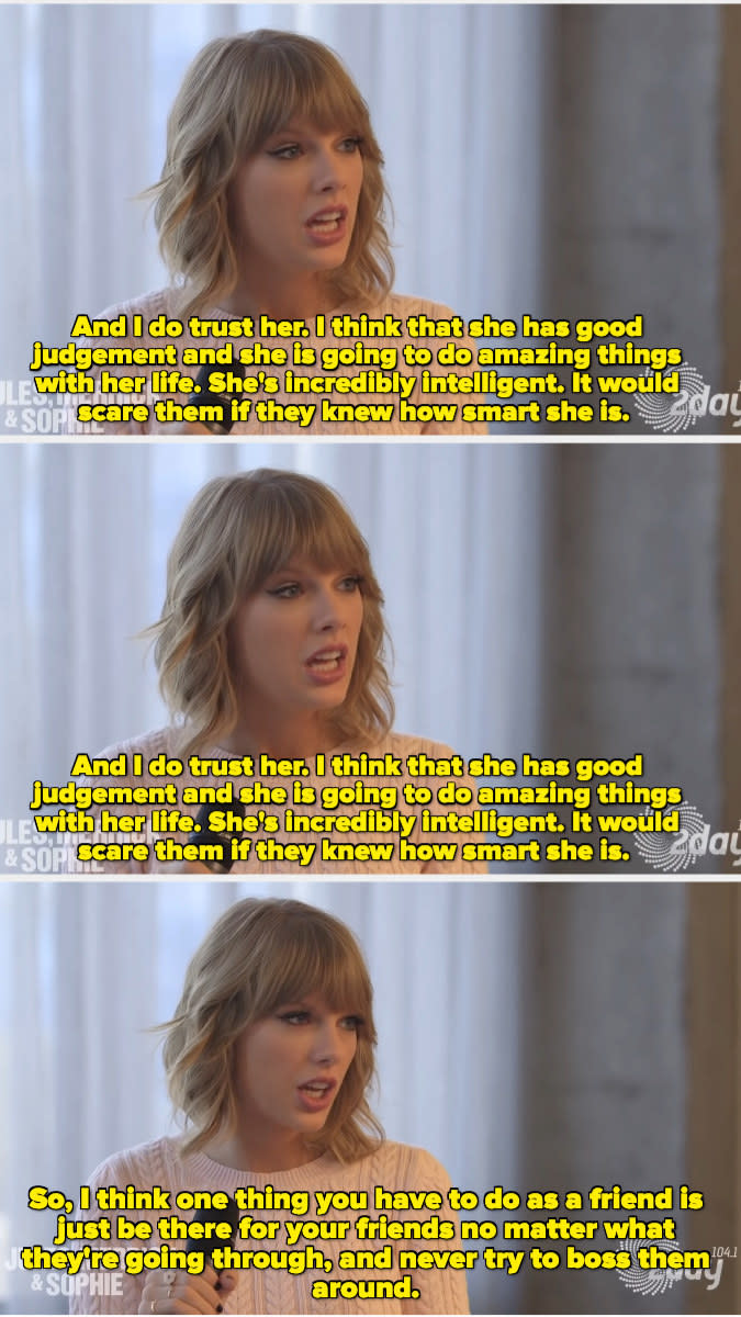 "i think she has good judgment and she is going to do amazing thins with her life. i think one thing you have to do as a firend is just be there for your friends no matter what they're going through and never try to boss them around"