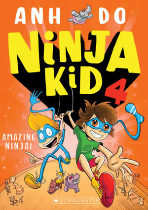 Amazing Ninja!, by Anh Do (Ninja Kid Book 4), $8