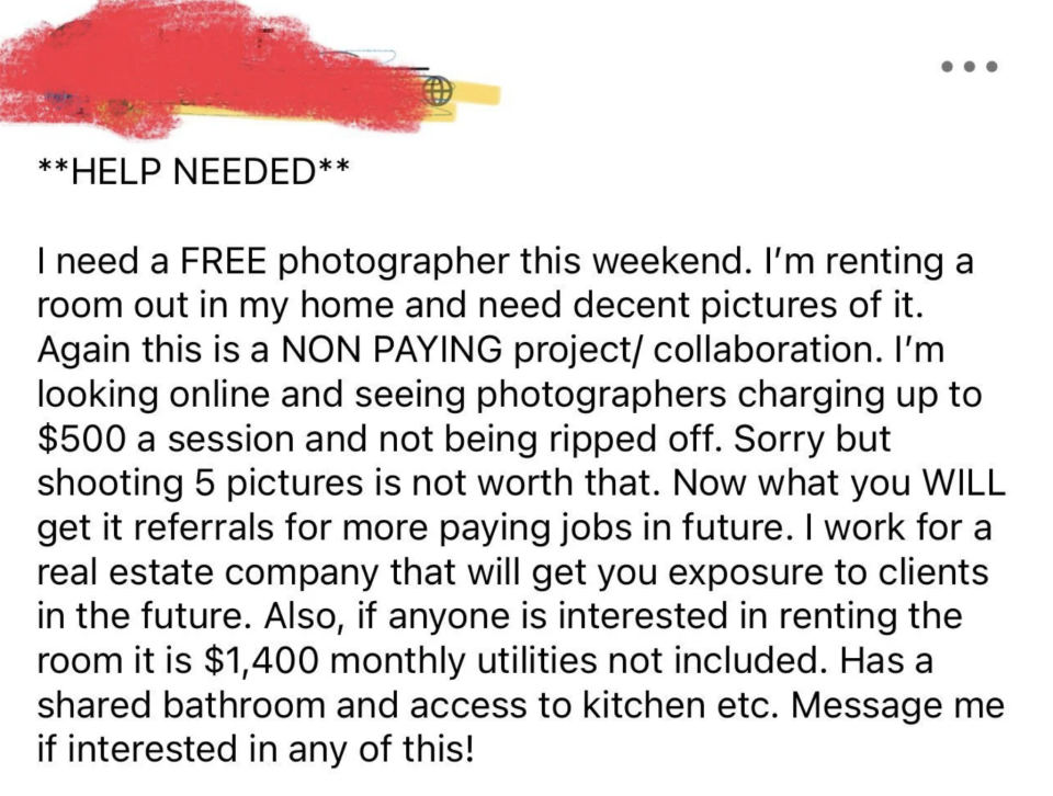 Person needs a free photographer to take pics of room they're renting out; in return they'll get referrals and exposure from — and also, they're renting the room with shared bathroom and kitchen access for $1,400, utilities not included