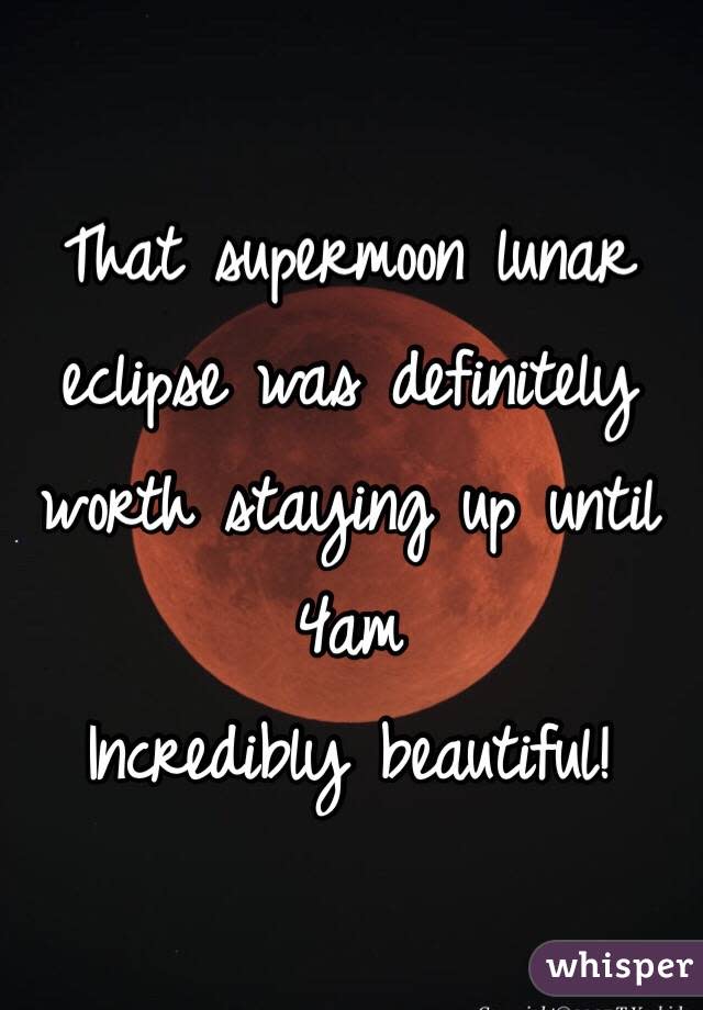 That supermoon lunar eclipse was definitely worth staying up until 4am Incredibly beautiful!