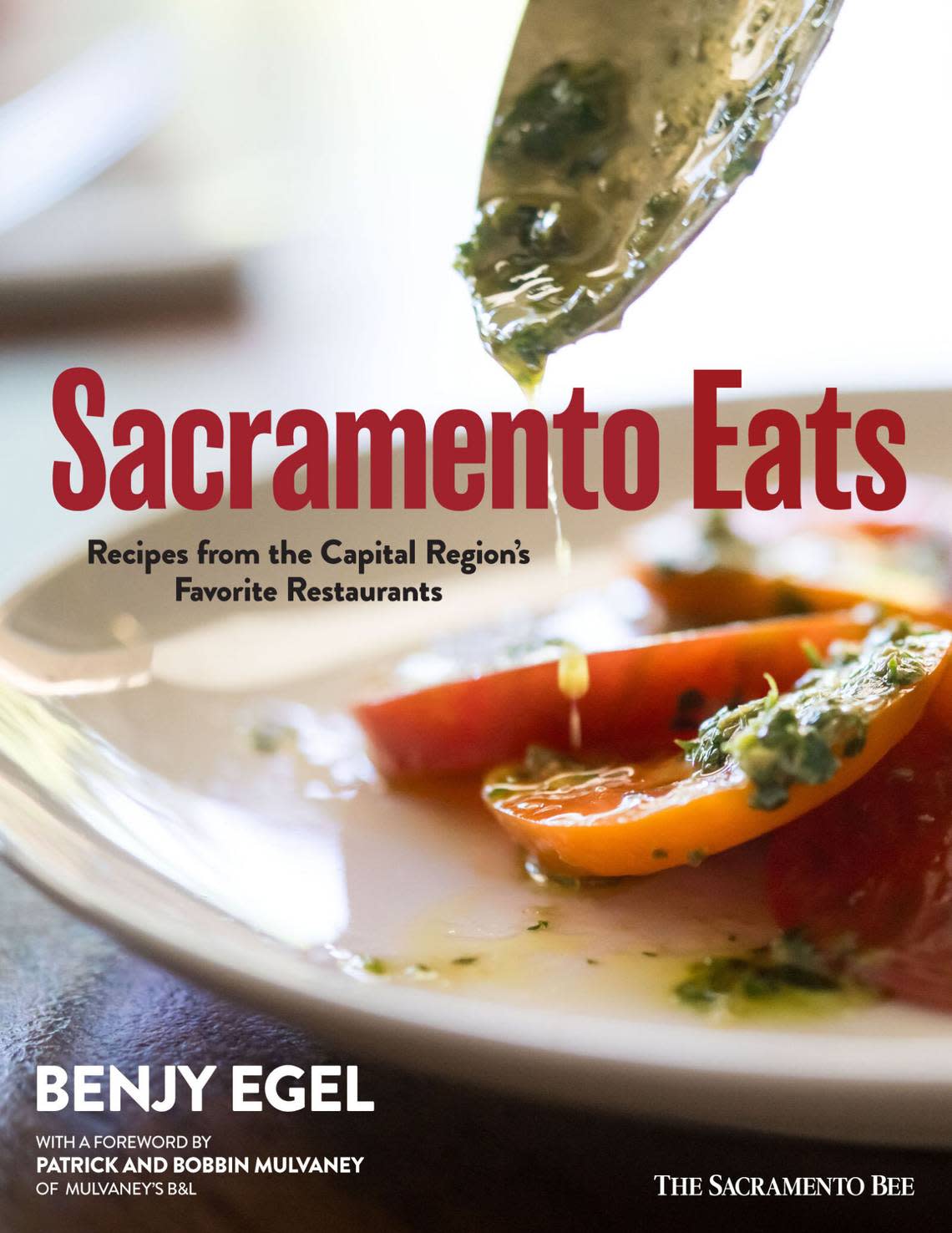 “Sacramento Eats: Recipes from the Capital Region’s Favorite Restaurants” is a collection of 60 restaurants from local institutions. 