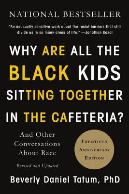 10) Why Are All the Black Kids Sitting Together in the Cafeteria?: And Other Conversations about Race