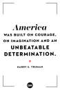 <p>America was built on courage, on imagination and an unbeatable determination.</p>