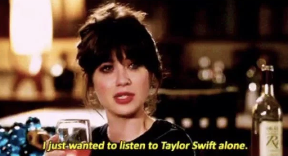 Zooey Deschanel in "New Girl" saying, "I just wanted to listen to Taylor Swift alone"