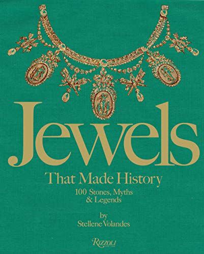 Jewels That Made History: 101 Stones, Myths, and Legends