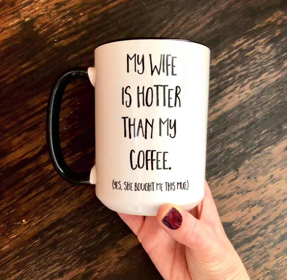 My Wife Is Hotter Than My Coffee Mug. (Photo: Etsy)