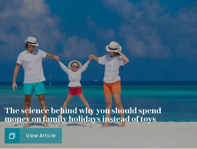 The science behind why you should spend money on family holidays instead of toys