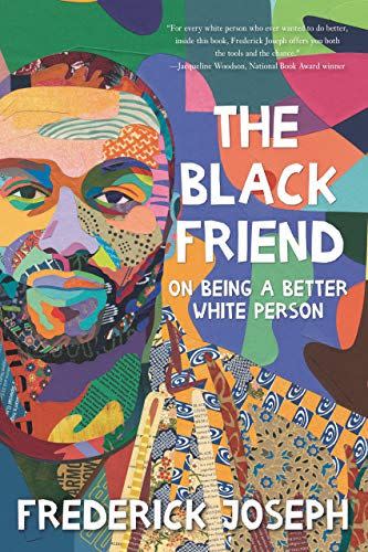 27) <em>The Black Friend: On Being a Better White Person</em>