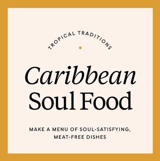 2) Tropical Traditions: Caribbean Soul Food