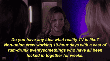 Lizzie Bauer saying, "Do you have any idea what reality TV is like? Non-union crew working nineteen-hour days with a cast of rum-drunk 20-somethings who've all been locked in together for weeks."