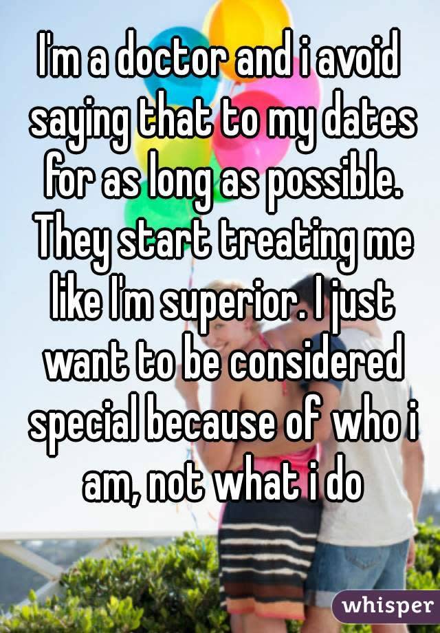 “Soy doctora, pero evito decir esto en mis primeras citas. Las personas tienden a tratarme como si yo fuese superior. Y yo solo quiero ser considerada especial por lo que soy, y no por lo que hago”