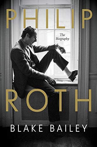 2) <em>Philip Roth: The Biography</em>, by Blake Bailey