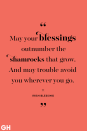 <p>“May your blessings outnumber the shamrocks that grow. And may trouble avoid you wherever you go."</p>