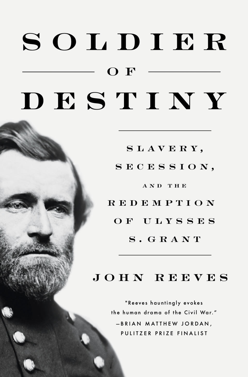 This cover image released by Pegasus Books shows "Soldier of Destiny: Slavery, Secession, and the Redemption of Ulysses S. Grant" by John Reeves. (Pegasus Books via AP)